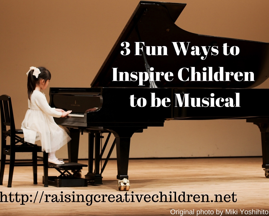 3 Fun Ways to Inspire Children to be Musical